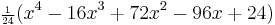 {\scriptstyle\frac{1}{24}} (x^4-16x^3%2B72x^2-96x%2B24) \,