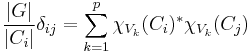 \frac{|G|}{|C_i|}\delta_{ij}=\sum_{k=1}^p\chi_{V_k}(C_i)^*\chi_{V_k}(C_j)