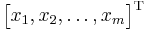  \begin{bmatrix} x_1, x_2, \dots, x_m \end{bmatrix}^{\rm T} 