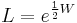 
 L = e^{\frac{1}{2}W}
