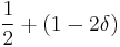 \frac{1}{2}%2B(1-2\delta)