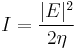 I = \frac{|E|^2}{2 \eta}