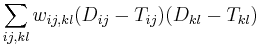 \sum_{ij, kl} w_{ij,kl}  (D_{ij}-T_{ij})  (D_{kl}-T_{kl})