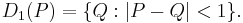 D_1(P) = \{ Q�: \vert P-Q\vert<1\}.\,