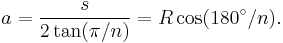 a=\frac{s}{2\tan(\pi/n)}=R\cos(180^\circ/n).