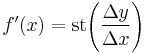 f'(x)={\rm st}\Bigg( \frac{\Delta y}{\Delta x} \Bigg)