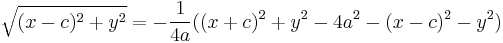 \sqrt{(x-c)^2%2By^2} = -{1 \over 4a} ((x%2Bc)^2%2By^2-4a^2-(x-c)^2-y^2)