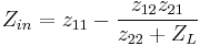 Z_{in} = z_{11} - \frac{z_{12}z_{21}}{z_{22}%2BZ_L}