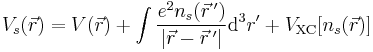 V_s(\vec r) = V(\vec r) %2B \int \frac{e^2n_s(\vec r\,')}{|\vec r-\vec r\,'|} {\rm d}^3r' %2B V_{\rm XC}[n_s(\vec r)]