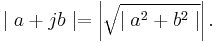 \mid a%2Bjb\mid =\left | \sqrt{\mid a^2%2Bb^2 \mid}\right |.