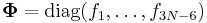 \boldsymbol{\Phi}=\operatorname{diag}(f_1,\ldots, f_{3N-6}) 