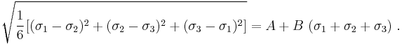 
  \sqrt{\cfrac{1}{6}\left[(\sigma_1-\sigma_2)^2%2B(\sigma_2-\sigma_3)^2%2B(\sigma_3-\sigma_1)^2\right]} = A %2B B~(\sigma_1%2B\sigma_2%2B\sigma_3) ~.
 