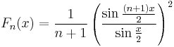 F_n(x) = \frac{1}{n%2B1} \left(\frac{\sin \frac{(n%2B1) x}{2}}{\sin \frac{x}{2}}\right)^2