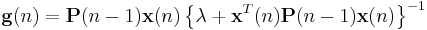 \mathbf{g}(n)=\mathbf{P}(n-1)\mathbf{x}(n)\left\{\lambda%2B\mathbf{x}^{T}(n)\mathbf{P}(n-1)\mathbf{x}(n)\right\}^{-1}