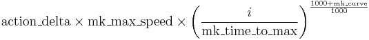 
\mathrm{action\_delta} \times \mathrm{mk\_max\_speed} \times \left(
 \frac{ i } { \mathrm{mk\_time\_to\_max} } \right)
^{\frac{ 1000 %2B \mathrm{mk\_curve} } { 1000 }}
