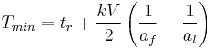 T_{min} =  t_r %2B \frac{kV}{2} \left(\frac{1}{a_f} - \frac{1}{a_l} \right)