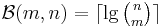 \textstyle \mathcal{B}(m,n) = \lceil \lg \binom{n}{m} \rceil