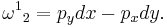  {\omega^1}_2 = p_y dx - p_x dy.