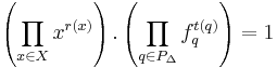 \left(\prod_{x \in X_{}} x^{r(x)}\right).\left(\prod_{q \in P_\Delta} f^{t(q)}_{q}\right) = 1