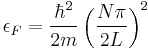 \epsilon_{F}=\frac{\hbar^2}{2m}\left(\frac{N\pi}{2L}\right)^2