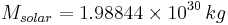 M_{solar} = 1.98844\times10^{30}\, kg