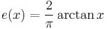 e(x) = \frac{2}{\pi}\arctan x