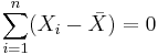 \sum_{i=1}^n (X_i-\bar X)=0