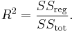 R^{2} = {SS_{\rm reg} \over SS_{\rm tot} }.