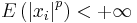 \textstyle E\left(  \left\vert x_{i}\right\vert ^{p}\right) <%2B\infty