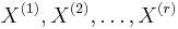  X^{(1)}, X^{(2)}, \ldots , X^{(r)}