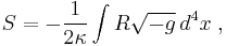 S= - {1 \over 2\kappa}\int R \sqrt{-g} \, d^4x \;,