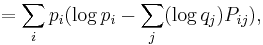 \;= \sum_i p_i (\log p_i - \sum_j (\log q_j )P_{ij}),