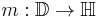 m:\mathbb{D}\to\mathbb{H}