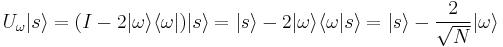  U_\omega |s\rang = (I-2| \omega\rangle \langle \omega|)|s\rang=|s\rang-2| \omega\rangle \langle \omega|s\rang=|s\rang-\frac{2}{\sqrt{N}}|\omega\rangle 