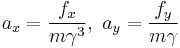 a_{x}=\frac{f_{x}}{m\gamma^{3}},\ a_{y}=\frac{f_{y}}{m\gamma}
