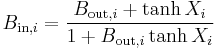 B_{\mathrm{in},i} = \frac{ B_{\mathrm{out},i} %2B \tanh X_i }{ 1%2BB_{\mathrm{out},i}\tanh X_i }