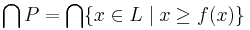 \bigcap P = \bigcap \{ x \in L \mid x \ge f(x) \}