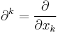 \partial^k=\frac{\partial}{\partial x_k}