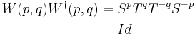  \begin{align} W(p,q) W^\dagger (p,q) &= S^p T^q T^{-q} S^{-p} \\
                                             &= Id \end{align} 