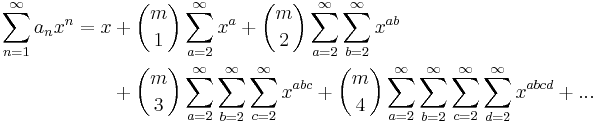 \begin{align}
\sum \limits_{n=1}^{\infty} a_nx^n 
= x &%2B {m \choose 1}\sum \limits_{a=2}^{\infty} x^{a} 
%2B {m \choose 2}\sum \limits_{a=2}^{\infty} \sum \limits_{b=2}^{\infty} x^{ab} \\
&%2B {m \choose 3}\sum \limits_{a=2}^{\infty} \sum \limits_{b=2}^{\infty} \sum \limits_{c=2}^{\infty} x^{abc} %2B {m \choose 4}\sum \limits_{a=2}^{\infty} \sum \limits_{b=2}^{\infty} \sum \limits_{c=2}^{\infty} \sum \limits_{d=2}^{\infty} x^{abcd} %2B...
\end{align}