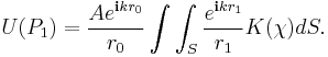 
U(P_1) =  \frac{A e^{\mathbf{i} k r_0}}{r_0} \int \int_S \frac{e^{\mathbf{i} k r_1}}{r_1} K(\chi) dS.
