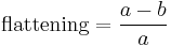  \mathrm{flattening} = \frac {a - b}{a}