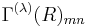 \Gamma^{(\lambda)} (R)_{mn}