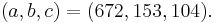 (a, b, c) = (672, 153, 104).\,