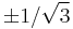 \pm 1/\sqrt{3}