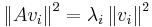  \left\| A v_i \right\|^2 = \lambda _i \left\| v_i \right\|^2