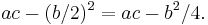 ac-(b/2)^2=ac-b^2/4.