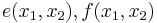 e(x_1,x_2),f(x_1,x_2)