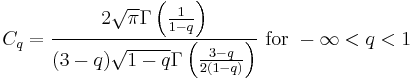 C_q = {{2 \sqrt{\pi} \Gamma\left({1 \over 1-q}\right)} \over {(3-q) \sqrt{1-q} \Gamma\left({3-q \over 2(1-q)}\right)}} \text{ for } -\infty < q < 1 