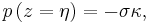 p\left(z=\eta\right)=-\sigma\kappa,\,